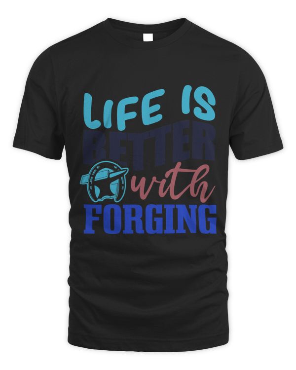 Life With Forging Ironic Saying Metalworking Farrier