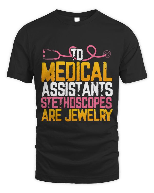 Medical Assistant Funny Tee Stethoscope Jewelry