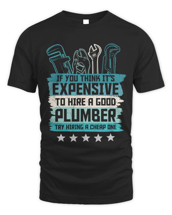 Mens If You Think Its Expensive To Hire A Good Plumber