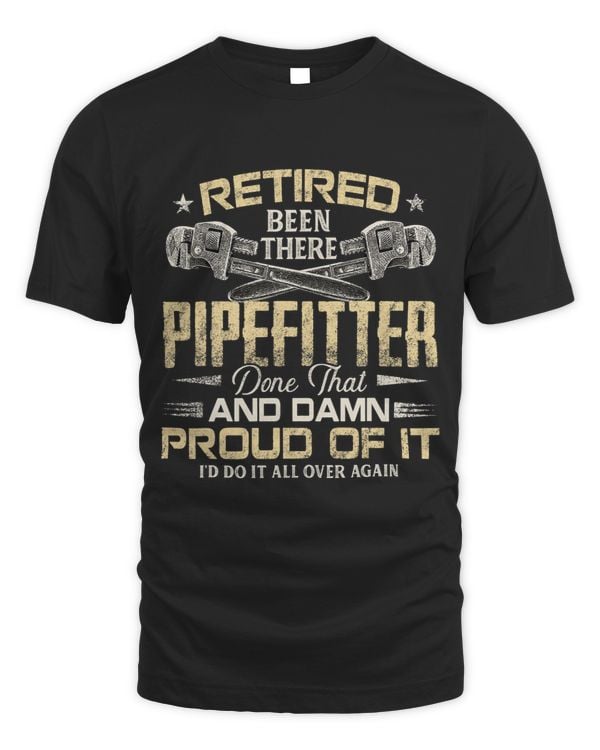 Mens Retired Pipefitter Been There Done That Fathers Day