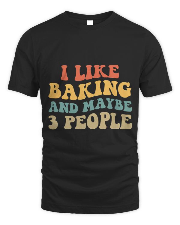 Baker Bakery Retro Vintage Baker Bakery I Like Baking And Maybe 3 People