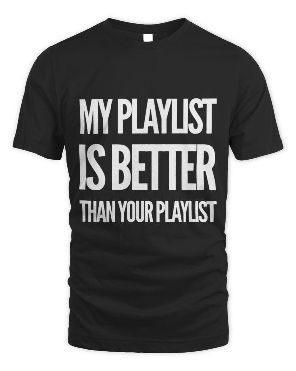 DJ Disc Jockey My Playlist Is Better Than Your Playlist