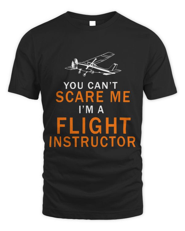 Pilot Job You Cant Scare Me Im A Flight Instructor Pilot