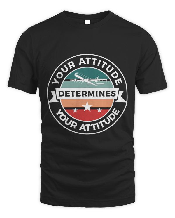 Pilot Job Your Attitude Determines Your Attitude Aviator Pilot