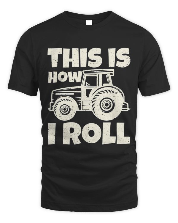 Farmer Tractor This Is How I Roll Farming