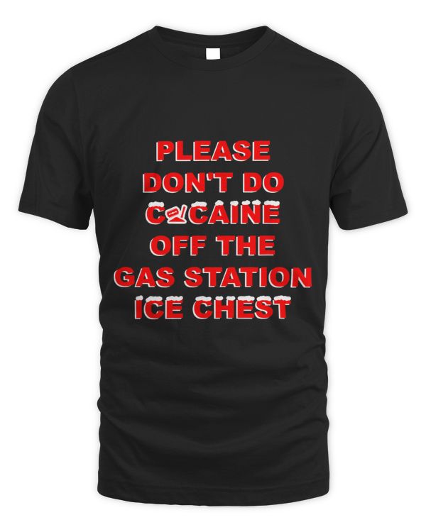 Please dont do coc_ine off the gas station ice chest