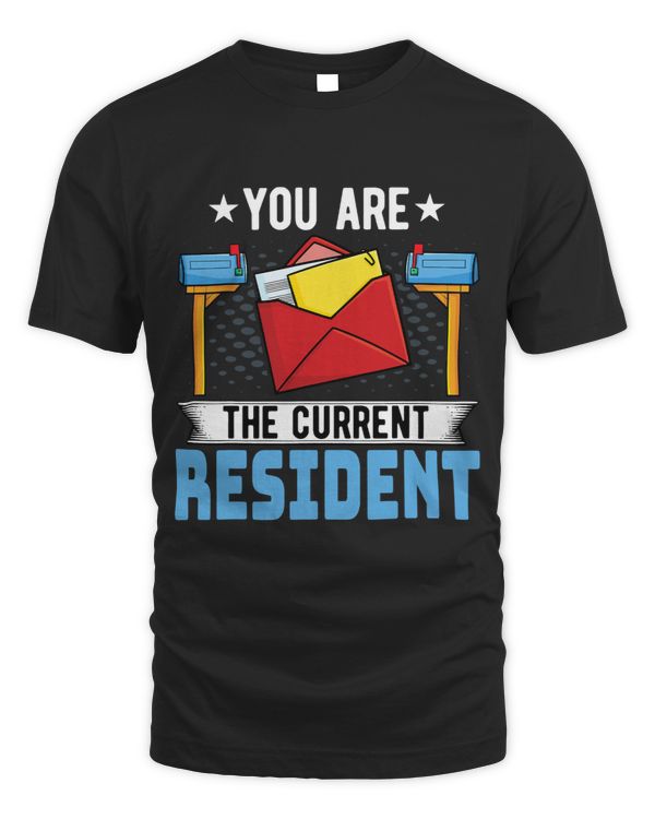Postman Job You Are the Current Resident Funny Mail Carrier Mailman