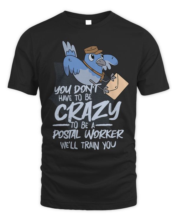 Postman Job You DonT Have To Be Crazy WeLl Train You Postal Worker