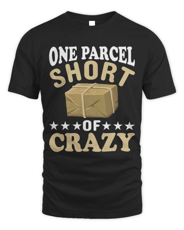 One Parcel Short Of Crazy Postal Worker Mailman Postman