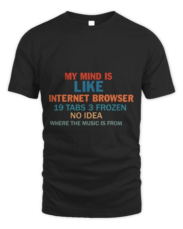My Mind Is Like Internet Browser 19 Tabs 3 Frozen No Idea