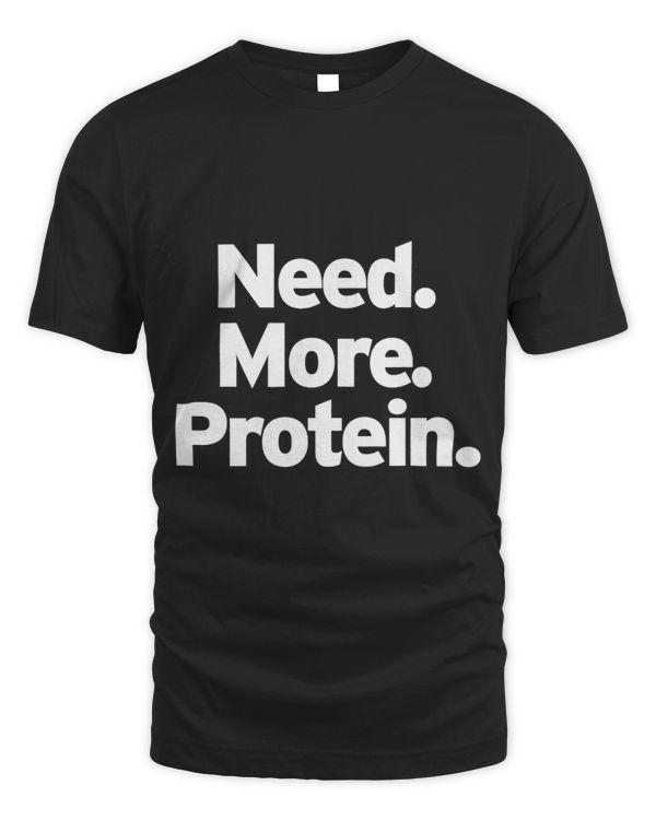 Need More Protein Funny Bro Lift Split Push Chest Day Muscle
