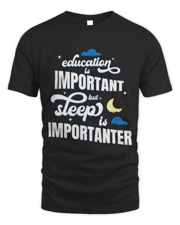 Education Is Important But Sleep Is Importanter Funny