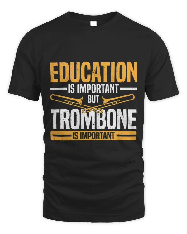 Education Is Important But Trombone Is Importanter 1