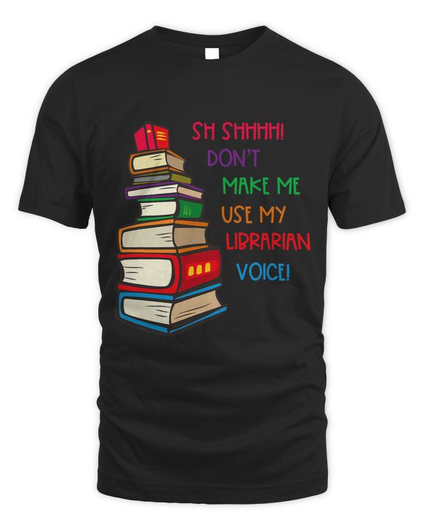 Librarian Job Funny Don’t Make Me Use My Librarian Voice