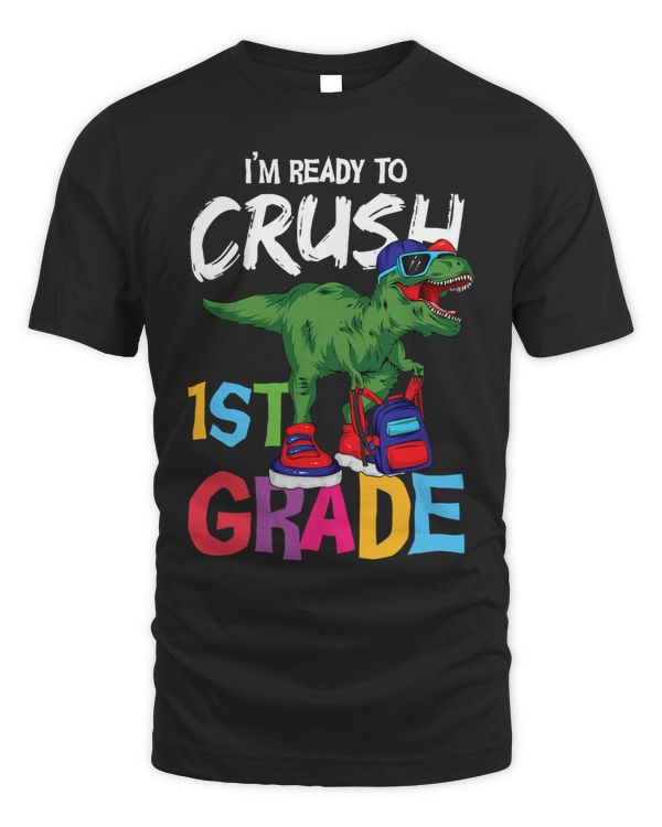 Ready To Crush First Grade T Rex Cute 1st Grade