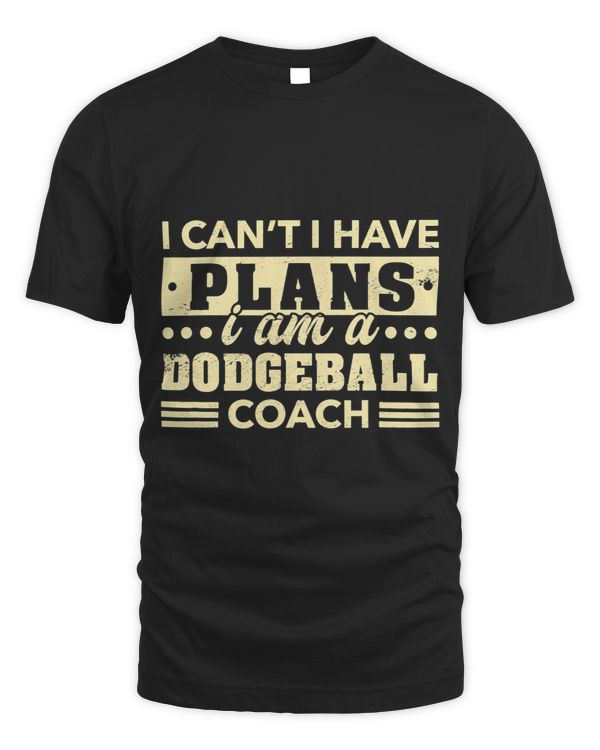 I Cant I Have Plans Dodgeball Coach Funny Dodgeball Player 3