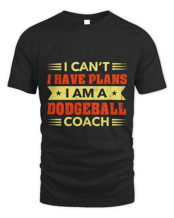 I Cant I Have Plans Dodgeball Coach Funny Dodgeball Player 4