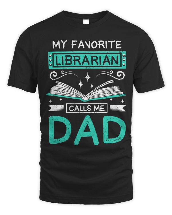 Librarian Job Mens My favorite librarian calls me dad