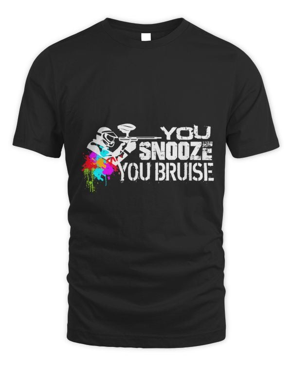 Paintball Paint You Snooze You Bruise Paintball Player Splatter Fun T Shirt