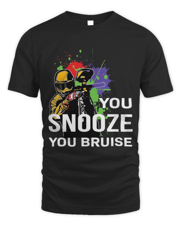 Paintball Paint You Snooze You Bruise Paintball Shirt Paintball Lover Gift