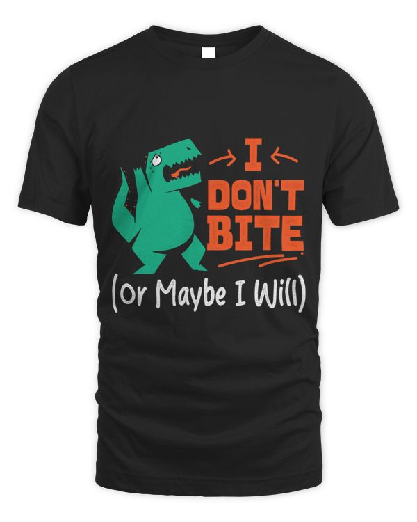 I Dont Bite Or Maybe I Will
