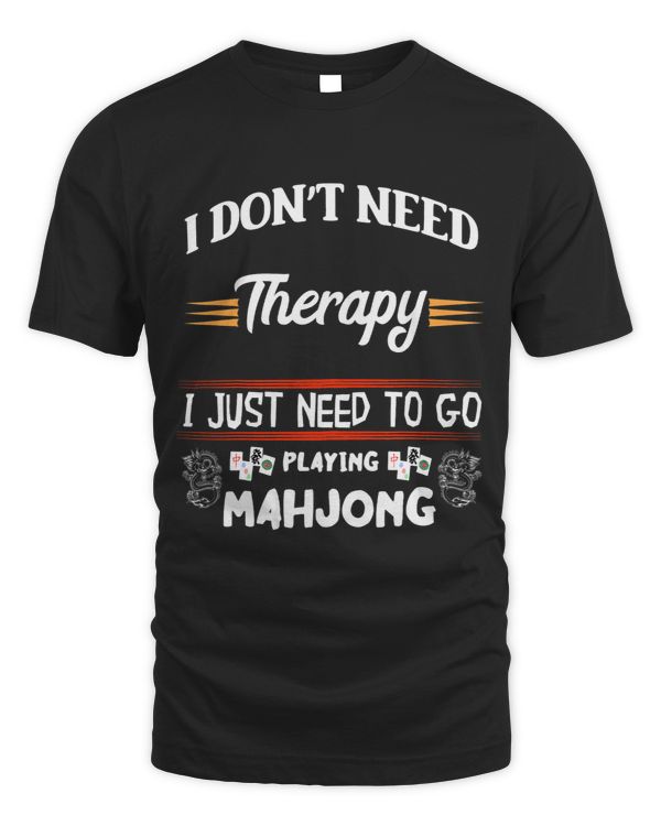 I Dont Need Therapy I Just Need To Go Playing Mahjong Tiles