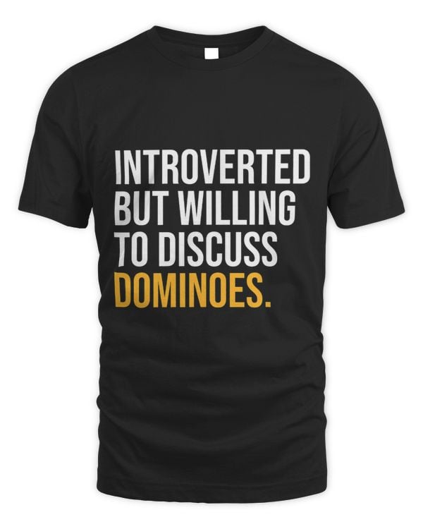 INTROVERTED BUT WILLING TO DISCUSS DOMINOES FUNNY
