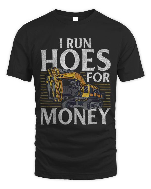 Run Hoes For Money Construction Workers Construction Site Digger Driver
