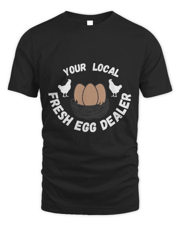 Your Local Egg Dealer Farmer Fresh Egg Farm Funny Chicken