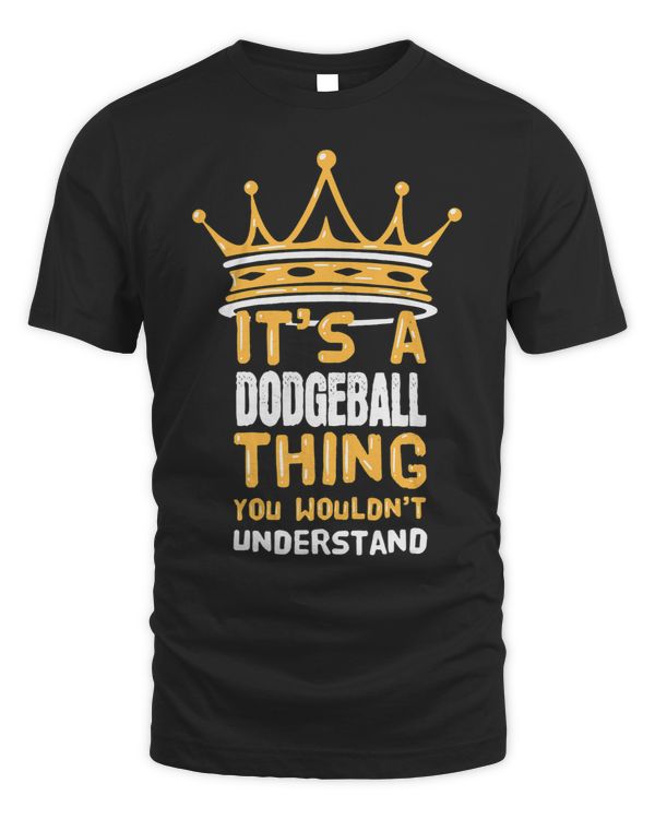 Its a Dodgeball Thing You Wouldnt Understand I Dodgeball