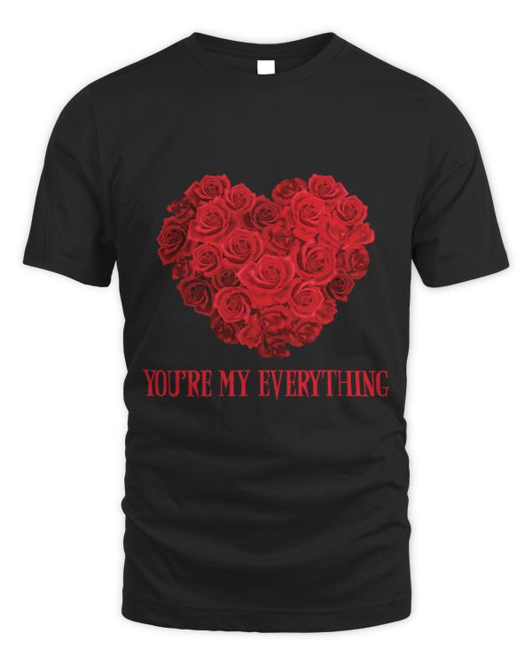 Youre my everything Heart Rose Flower Valentines Day