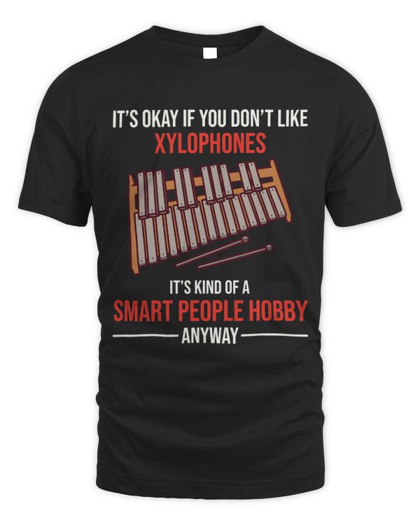 Playing Xylophone Is A Smart People Hobby Anyway