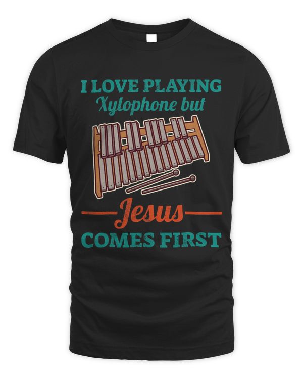 I Love Playing Xylophone But Jesus Comes First