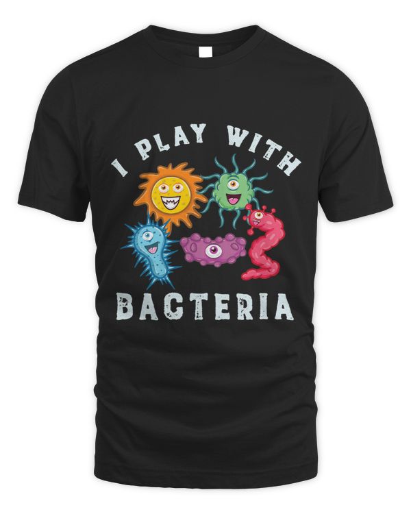 I Play With Bacteria for Microbiologist