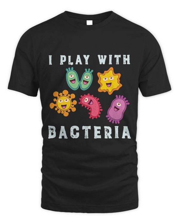 I Play With Bacteria Microbiologist Gift