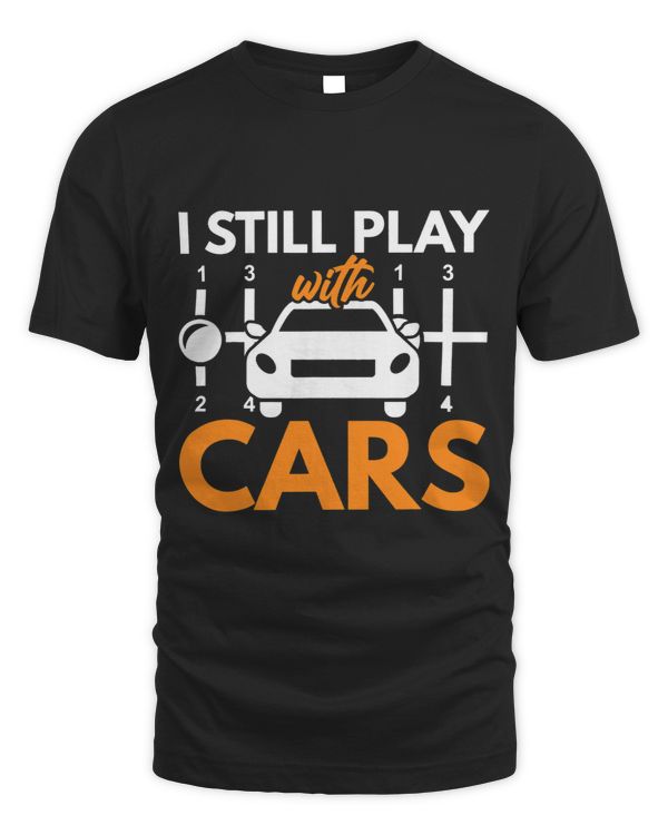 I Still Play With Cars Carlover Funny Quote