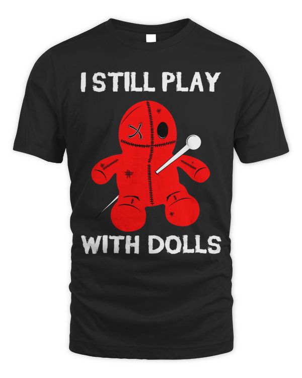 I Still Play With Dolls Magical Voodoo Doll and Needle