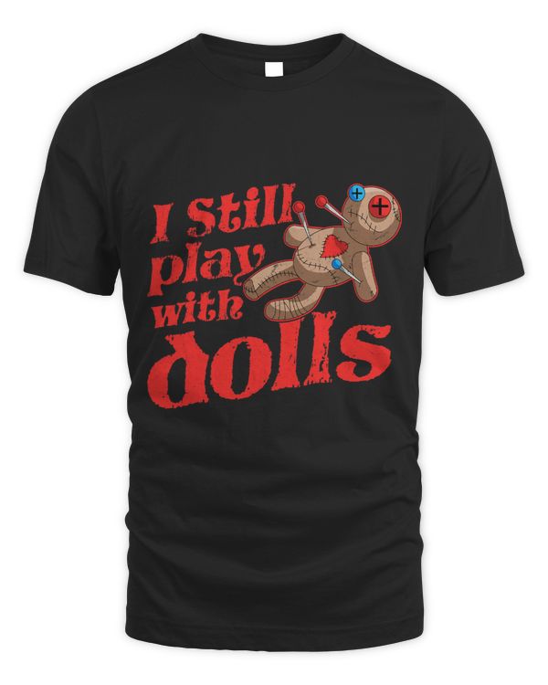 I Still Play With Dolls Voodoo Doll Halloween Costume