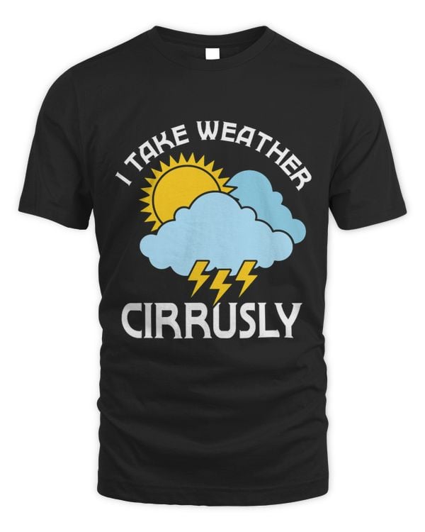 I Take Weather Cirrusly Meteorology Meteorologist