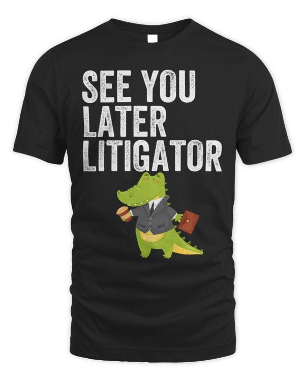 See You Later Litigator Funny Alligator Attorney