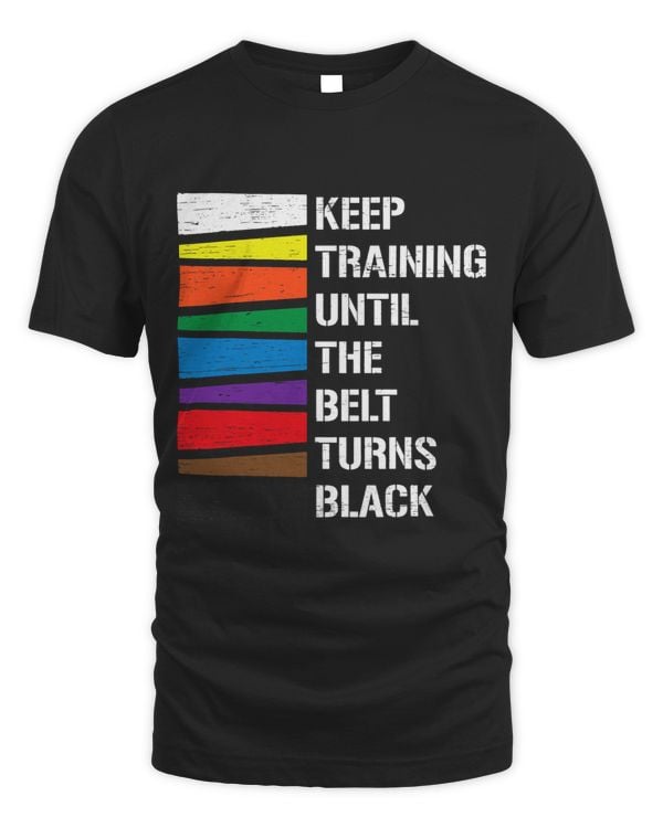 Keep Training Until The Belt Turns Black Rainbow Taekwondo