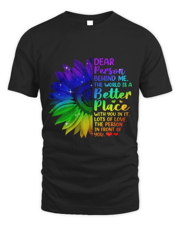 Dear Person Behind Me The World Is A Better Place Sunflower_1