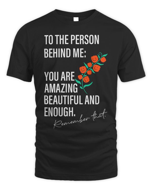 Dear Person Behind Me The World Is A Better Place With You 3