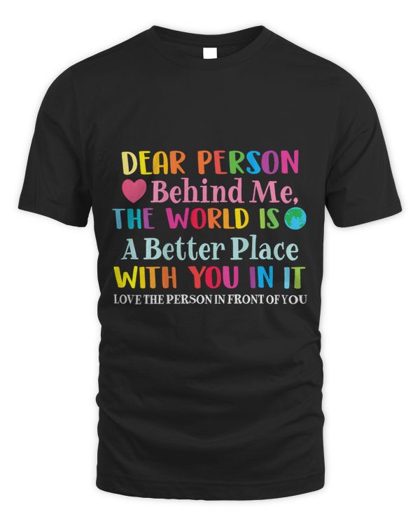 Dear Person Behind Me The World Is A Better Place With You_1