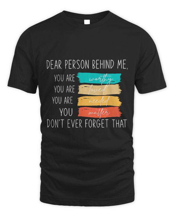 Dear Person Behind Me You Are Amazing Beautiful And Enough