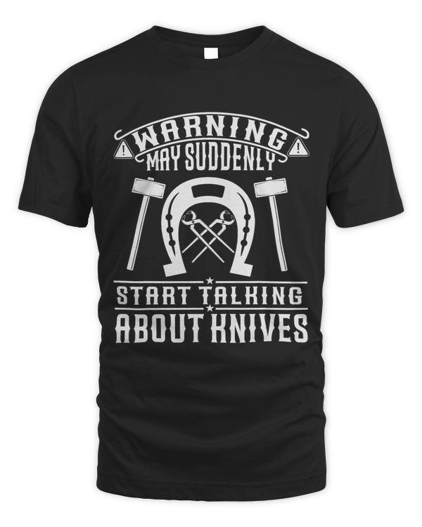 Warning May Suddenly Start Talking About Knives 2Blacksmith