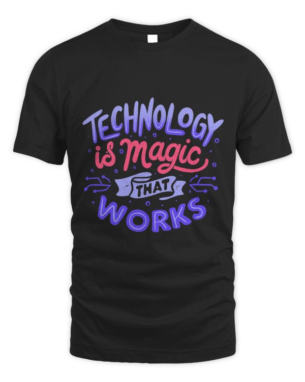 Technology is Magic That Works Lettering Funny Tech