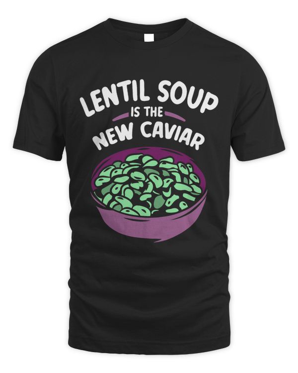 Lentil Soup Is The New Caviar Lover Lentils Sayings Food