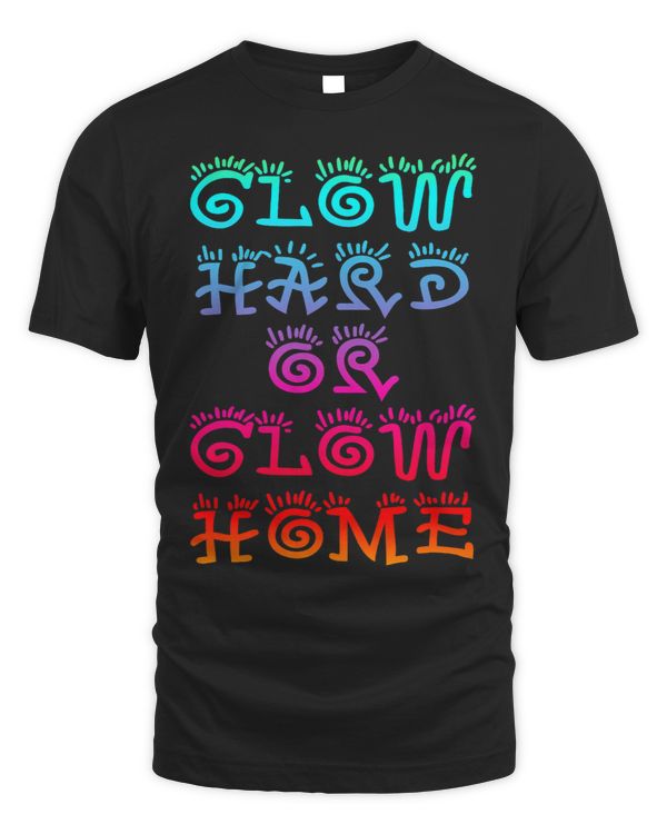 Retro Colorful Party Rave Shirt 2Glow Hard Or Glow Home