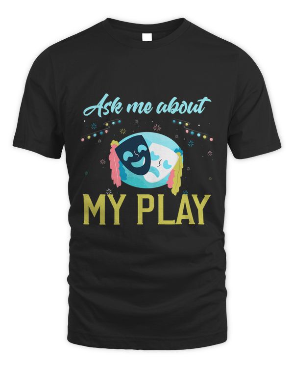 Theatre Shirt Funny Theatre Play Acting Lover Thespian Gift
